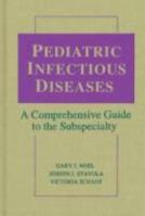 Pediatric Infectious Diseases: A Comprehensive Guide to the Subspecialty 0801855640 Book Cover