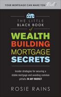 The Little Black Book of Wealth Building Mortgage Secrets: Insider Strategies for Securing a Stable Mortgage and Avoiding Common Pitfalls in Any Market 0071590714 Book Cover