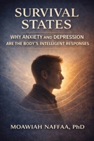 Survival States: Why Anxiety and Depression Are the Body’s Intelligent Responses B0GMQHB93D Book Cover