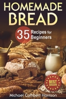 Homemade Bread: 35 Recipes for Beginners B08T46RB7M Book Cover