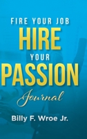 Fire Your Job, Hire Your Passion Journal 108792815X Book Cover