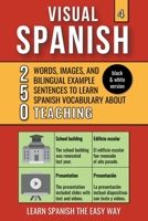 Visual Spanish 4 - (B/W version) - Teaching - 250 Words, Images, and Examples Sentences to Learn Spanish Vocabulary B0CHTYS9KZ Book Cover