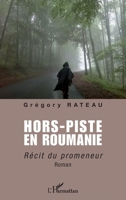Hors-piste en Roumanie: Récit du promeneur (French Edition) 2343093598 Book Cover