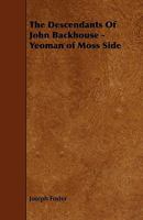 Descendants of John Backhouse, Yeoman, of Moss Side, Near Yealand Redman, Lancashire 935441396X Book Cover