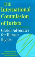The International Commission of Jurists: Global Advocates for Human Rights 0812232542 Book Cover