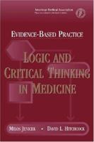 Evidence Based Practice: Logic And Critical Thinking In Medicine 1579476260 Book Cover