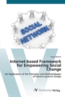 Internet-Based Framework for Empowering Social Change- An Application of the Principles and Methodologies of Human Systems Design 3836435497 Book Cover