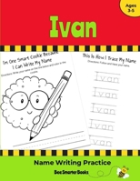 Ivan Name Writing Practice: Personalized Name Writing Activities for Pre-schoolers to Kindergartners 1700751220 Book Cover