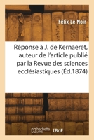 Réponse à M. Jude de Kernaeret, auteur de l'article publié par la Revue des sciences ecclésiastiques 2418265676 Book Cover
