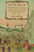 Low City, High City: Tokyo from Edo to the Earthquake, 1867-1923 0674539397 Book Cover
