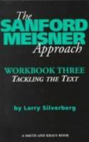 The Sanford Meisner Approach: Workbook Three : Tackling the Text (Career Development Series) 1575251302 Book Cover