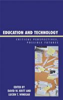 Education and Technology: Critical Perspectives, Possible Futures 0739113720 Book Cover
