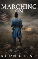 Marching On: A Civil War Novel of Duty, Awakening, and the Human Cost of War B0GZFK8F5C Book Cover