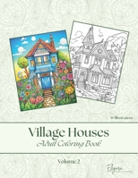 Village Houses - Adult Coloring Book - Volume 2 B0CRJLGHJH Book Cover