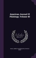 American Journal Of Philology, Volume 40 1178916111 Book Cover