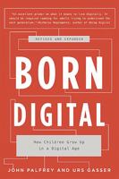 Born Digital: Understanding the First Generation of Digital Natives 0465018564 Book Cover