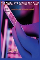 The Globalist's Agenda End Game: Corona Virus, 5G, and the Fake Pandemic 0984128182 Book Cover