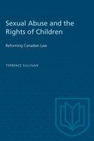 Sexual Abuse and the Rights of Children: Reforming Canadian Law 0802068510 Book Cover