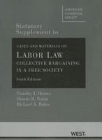 Statutory Supplement Cases and Materials on Labor Law: Collective Bargaining in a Free Society, 6th 0314178880 Book Cover