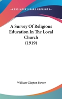A Survey of Religious Education in the Local Church 1437469299 Book Cover