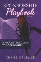 Sponsorship Playbook: A Podcasters Guide to Scoring BIG! B0FHKM2X6N Book Cover