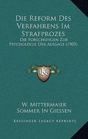 Die Reform Des Verfahrens Im Strafprozes: Die Forschungen Zur Psychologie Der Aussage (1905) 1160717486 Book Cover