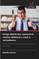 Droga doktorska: pomyslnie ukoncz doktorat z nauk o zarzadzaniu (Polish Edition) 620975435X Book Cover