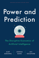 Power And Prediction: The Disruptive Economics of Artificial Intelligence 1647824192 Book Cover