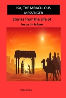 Isa, the Miraculous Messenger: Stories from the Life of Jesus in Islam B0CHL7DJ8V Book Cover