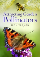Attracting Butterflies, Bees and Other Garden Pollinators 1399022989 Book Cover