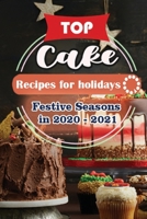 Top Cake Recipes For Holidays: Festive Seasons in 2020 - 2021 B08NF1RG3J Book Cover