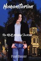 Humanitarian - The Real Michael Jackson 1794622144 Book Cover