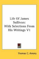 Life of James Sullivan with Selections from His Writings 1142825205 Book Cover