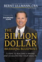 The Billion Dollar Branding Blueprint: 7 Steps to Building A Brand and Creating Wealth Through Brand Equity 0996568344 Book Cover