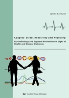 Couples' stress reactivity and recovery - Psychobiology and support mechanisms in light of health and disease outcomes 3869557761 Book Cover