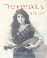 The Mandolin: A History 0980476275 Book Cover