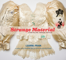 Strange Material: Storytelling Through Textiles 155152550X Book Cover