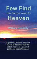 Few Find the Narrow Road to Heaven: Confident Christian Conversations 1478762578 Book Cover