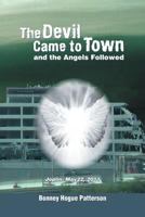 The Devil Came to Town and the Angels Followed 1631350161 Book Cover