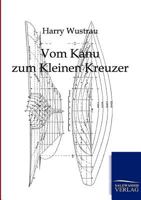 Vom Kanu Zum Kleinen Kreuzer 3368284665 Book Cover