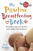 The Positive Breastfeeding Book 1780664605 Book Cover