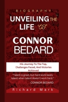 UNVEILING THE LIFE OF CONNOR BEDARD: His Journey to the Top, Challenges Faced, and Victories Achieved B0CW2H8BK8 Book Cover