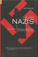 The Last Nazis: SS Werewolf Guerrilla Resistance in Europe 1944-1947 0752417932 Book Cover