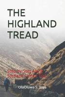 THE HIGHLAND TREAD: Step-by-Step Along Scotland’s Iconic Trail B0FH53DM54 Book Cover