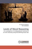 Levels of Moral Reasoning: An investigation of Undergraduate Students at an Irish University using the Defining Issues Test 3838319001 Book Cover
