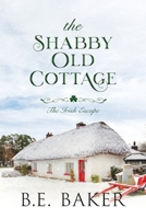 The Shabby Old Cottage (The Irish Escape) 1949655954 Book Cover