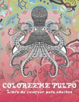 Coloréeme pulpo - Libro de colorear para adultos ?? ?? (Spanish Edition) B087SJXLPN Book Cover