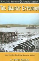The Halifax Explosion (Junior Edition): Surviving the Blast That Shook a Nation 1554397073 Book Cover