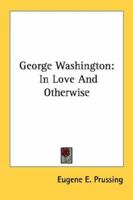 George Washington: In Love And Otherwise 1163176338 Book Cover