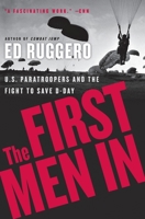 The First Men In: U.S. Paratroopers and the Fight to Save D-Day 006073129X Book Cover
